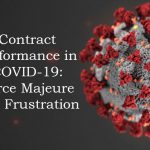 Contract Performance in COVID-19: Force Majeure and Frustration