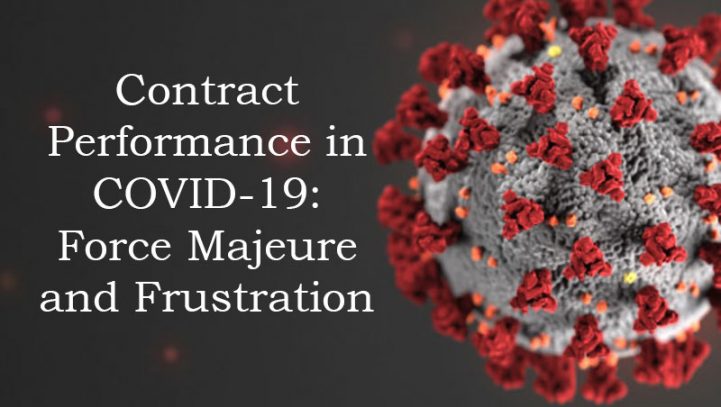 Contract Performance in COVID-19: Force Majeure and Frustration